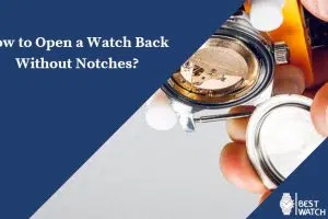 Comment ouvrir une montre à soufflet sans encoche ?